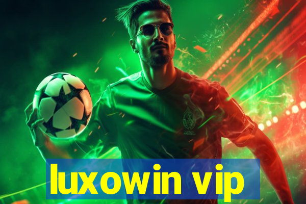 luxowin vip